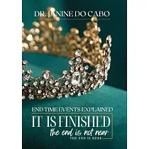 It Is Finished： the end is not near the end is here