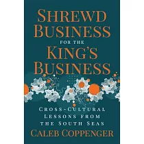 Shrewd Business for the King’s Business： Cross─Cultural Lessons from the South Seas