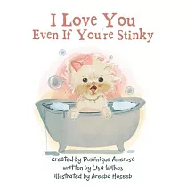 I Love You Even If You’re Stinky： WISP： Book One