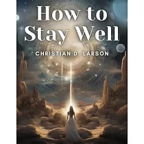 How to Stay Well
