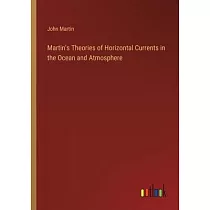 Martin’s Theories of Horizontal Currents in the Ocean and Atmosphere