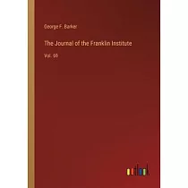 The Journal of the Franklin Institute： Vol. 69