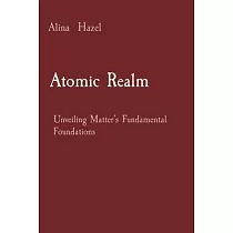 Atomic Realm： Unveiling Matter’s Fundamental Foundations