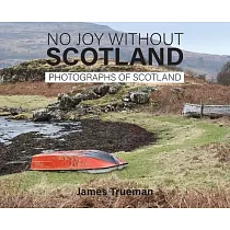 No Joy without Scotland： Photographs of Scotland by James Trueman
