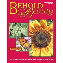 Behold The Beauty： Volume 1： Kindergarten， Grade 1