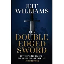 The Double Edged Sword： Cutting to the Heart of Your Business and Your Life