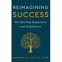 Reimagining Success： Manifesting Happiness and Fulfillment