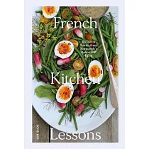 French Kitchen Lessons： Recipes & Stories from Normandy’s Rabbit Hill Farm
