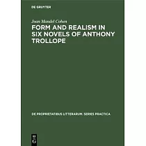 Form and realism in six novels of Anthony Trollope