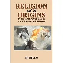 Religion and its Origins in Human Psychology： A View through History
