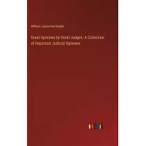 Great Opinions by Great Judges： A Collection of Important Judicial Opinions