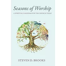 Seasons of Worship： A Spiritual Calendar for the Church Today