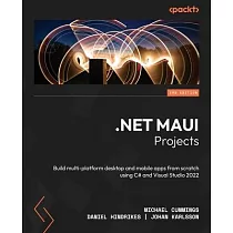 .NET MAUI Projects ─ Third Edition： Build multi─platform desktop and mobile apps from scratch using C# and Visual Studio 2022