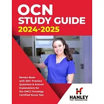 OCN Study Guide 2024─2025： Review Book With 330+ Practice Questions and Answer Explanations for the ONCC Oncology Certified Nurse Test