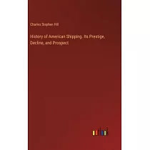History of American Shipping. Its Prestige， Decline， and Prospect