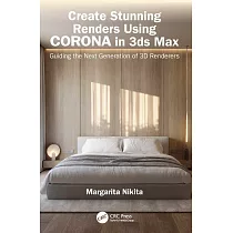 Create Stunning Renders Using Corona in 3ds Max： Guiding the Next Generation of 3D Renderers