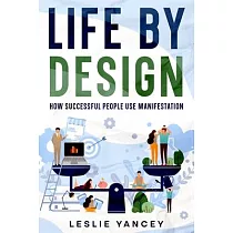 Life by Design： How Successful People Use Manifestation