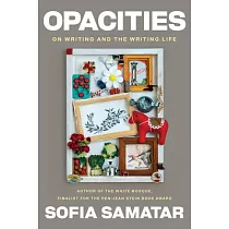 Opacities： On Writing and the Writing Life