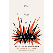 The Age of Outrage： How to Lead in a Polarized World