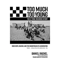 Too Much Too Young， the 2 Tone Records Story： Rude Boys， Racism， and the Soundtrack of a Generation