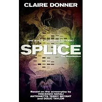 Splice： The Novelization
