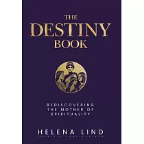 The Destiny Book： Rediscovering the Mother of Spirituality