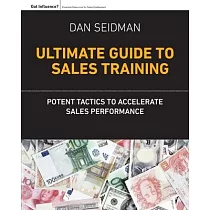 The Ultimate Guide to Sales Training： Potent Tactics to Accelerate Sales Performance