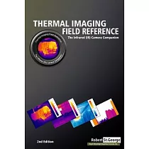 Thermal Imaging Field Reference： The Infrared (IR) Camera Companion