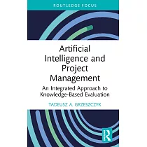 Artificial Intelligence and Project Management： An Integrated Approach to Knowledge─Based Evaluation