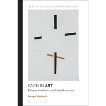 Faith in Art： Religion， Aesthetics， and Early Abstraction