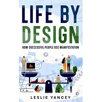 Life by Design： How Successful People Use Manifestation
