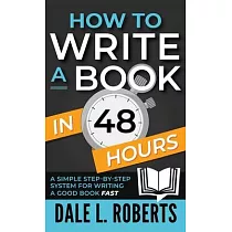 How to Write a Book in 48 Hours： A Simple Step─by─Step System for Writing a Good Book Fast