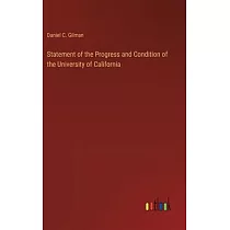 Statement of the Progress and Condition of the University of California
