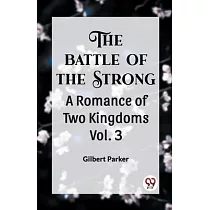 THE BATTLE OF THE STRONG A ROMANCE OF TWO KINGDOMS Vol. 3
