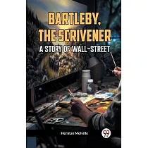Bartleby， The Scrivener A Story Of Wall─Street