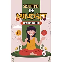 Sculpting The Mindset Navigating Life With A Winning Mindset Unlocking Your Potential For Success