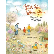 Wish You Were Here： Postcards from Franz Kafka