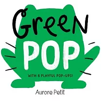 Green Pop (with 6 Playful Pop─Ups!)： A Pop─Up Board Book