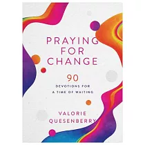 Praying for Change： 90 Devotions for a Time of Waiting