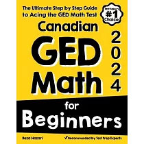 Canadian GED Math for Beginners： The Ultimate Step by Step Guide to Acing the GED Math Test