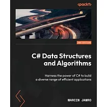 C# Data Structures and Algorithms ─ Second Edition： Harness the power of C# to build a diverse range of efficient applications