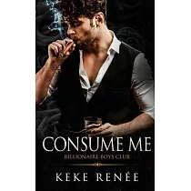 Consume Me： A Stalker Possessive Billionaire Romance