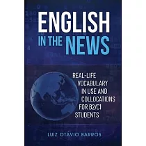 English in the News： Real─life Vocabulary in Use and Collocations for B2/C1 Students