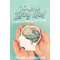 The Art of Living Well： A Guide to Finding Joy and Fulfillment