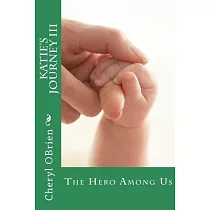 Katie’s Journey III： The Hero Among Us