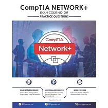 CompTIA Network+ (N10─007)： 250+ Practice Questions with Explanations Latest 2020 Edition