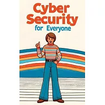 Cybersecurity for Everyone (Hardcover Edition)