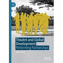 Theatre and Global Development： Performing Partnerships