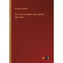 The Life of Elisabeth， Lady Falkland， 1585─1639