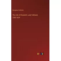 The Life of Elisabeth， Lady Falkland， 1585─1639